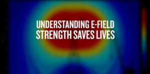 Understanding E-Field Strength Saves Lives