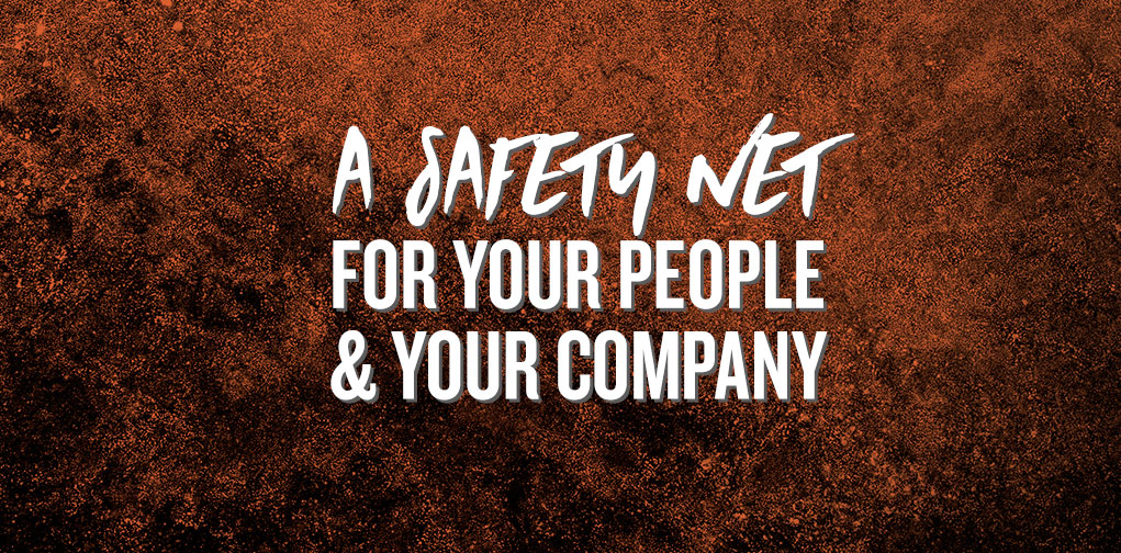 A Safety Net For Your People and Your Company