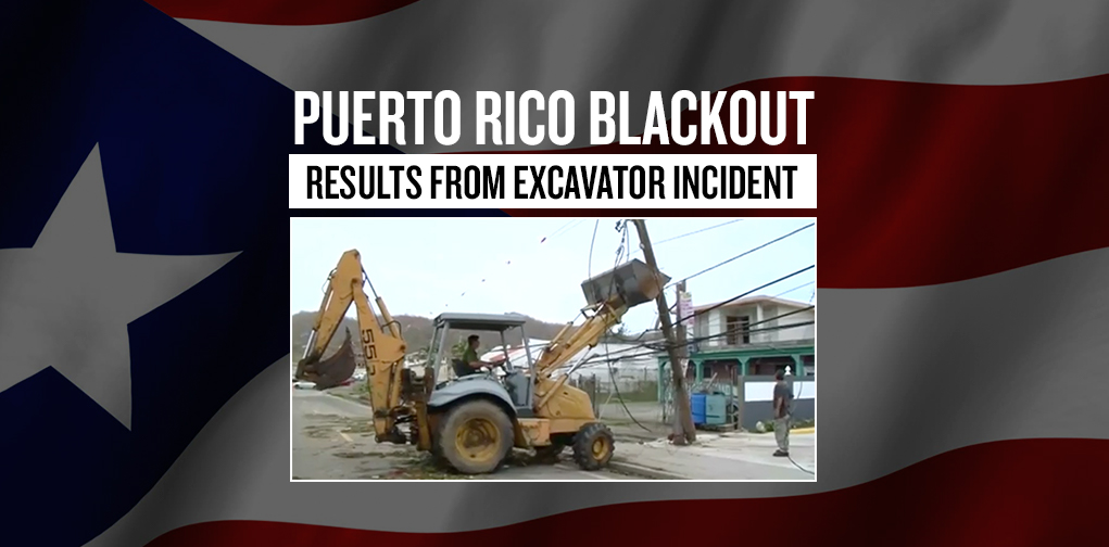 Puerto Rico Blackout Results From Excavator Incident