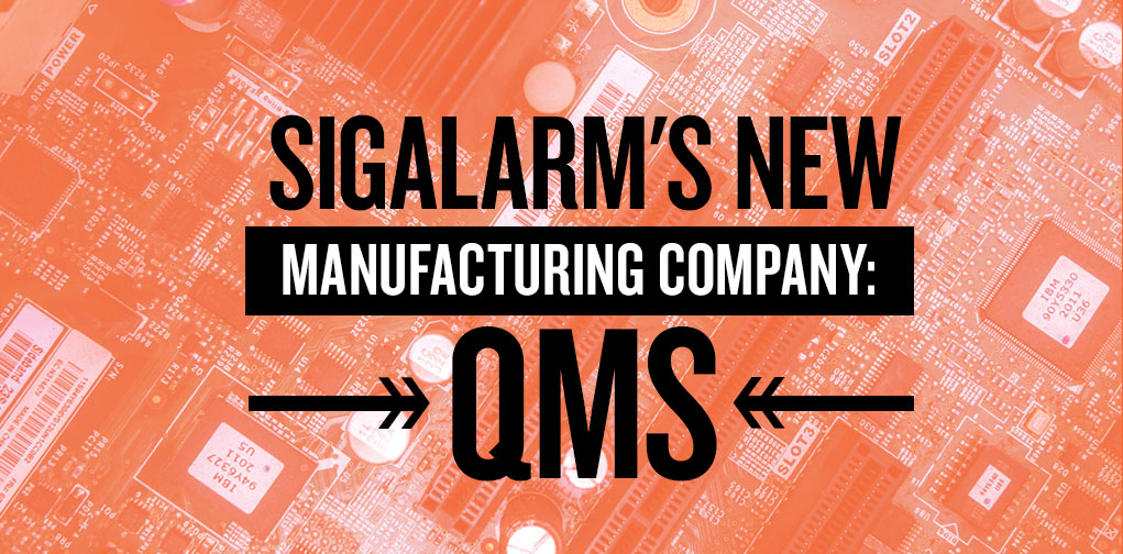 Sigalarm's New Contract Manufacturing Company, QMS